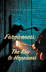 Forgiveness: The Key to Happiness - a book by Susan Dugan
