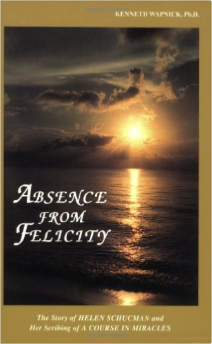 Absence From Felicity by Kenneth Wapnick