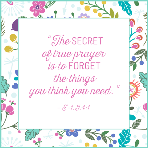 graphic: ACIM Supplement (The Song of Prayer) quote: "The secret of true prayer is to forget the things you think you need." – S.1.I.4:1